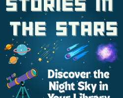 Image of a telescope and planetary objects with the title: Stories in the Stars: Discover the Night Sky in Your Library